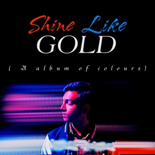Shine Like Gold