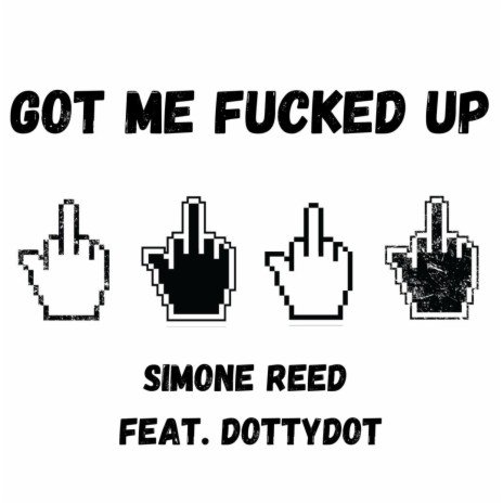 Got Me Fucked Up ft. DottyDot & ReedsMcGee | Boomplay Music