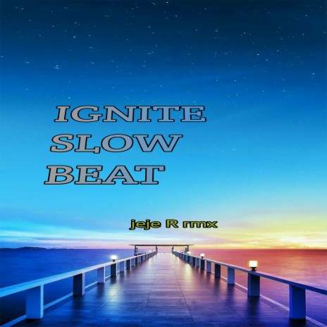 IGNITE SLOW BEAT | Boomplay Music