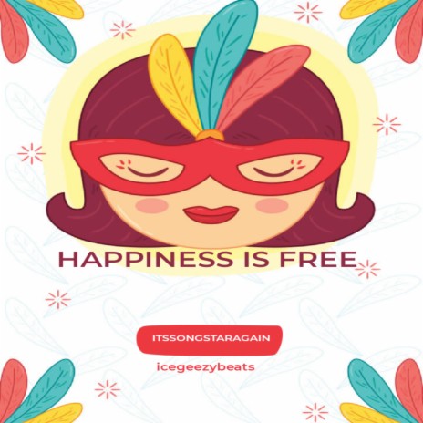 HAPPINESS IS FREE | Boomplay Music