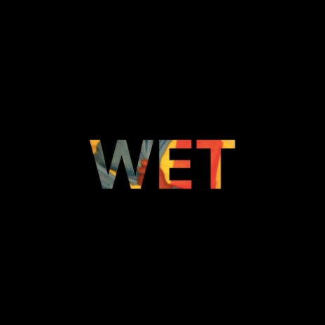 Wet | Boomplay Music