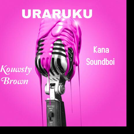 Uraruku (feat. Kana Sound Boi) | Boomplay Music