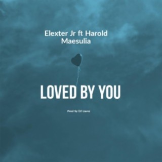 Loved by YOU (feat. Harold Maesulia)