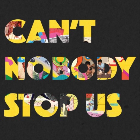 Can't Nobody Stop Us | Boomplay Music