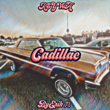 Cadillac ft. ByErik ヵ