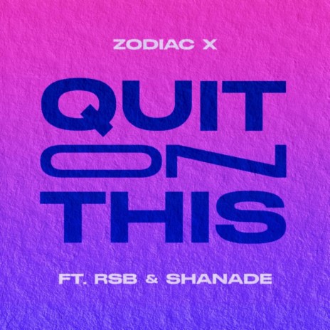 Quit On This ft. RSB & Shanade | Boomplay Music