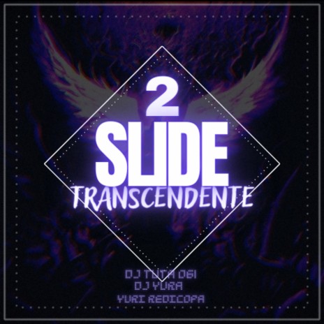 SLIDE TRANSCENDENTE 2 ft. Yuri Redicopa & DJYURA | Boomplay Music