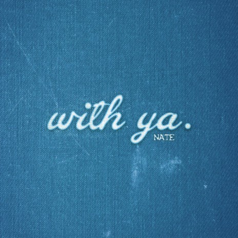 with ya.