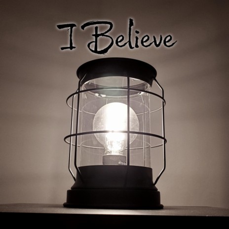 I Believe | Boomplay Music