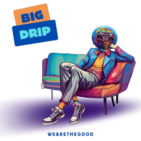 Big Drip | Boomplay Music