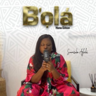 B'Ola (Home Edition) lyrics | Boomplay Music