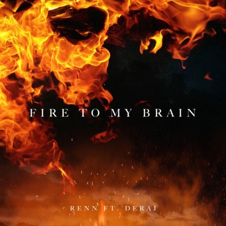 Fire to My Brain (feat. Deraj) | Boomplay Music
