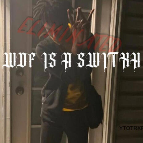 Wdf Is A Switxh | Boomplay Music