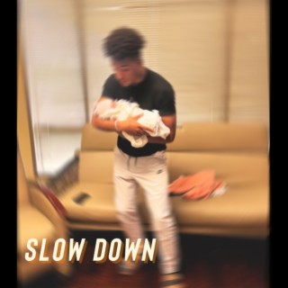 Slow Down