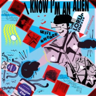 I Know I'm An Alien