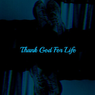 Thank God for Life