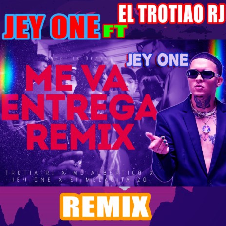 Me va Entrega ft. El Trotiao Rj, Jey One, El Melacita20 & MC Albertico | Boomplay Music