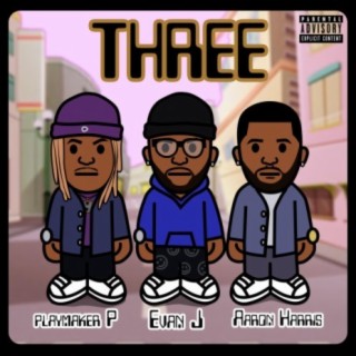 Three (feat. Aaron Harris & Playmaker P)