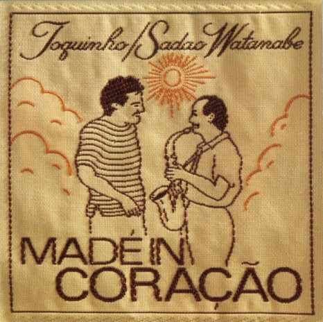 Made in Coracao ft. Sadao Watanabe | Boomplay Music