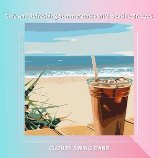 Cafe and Refreshing Summer Bossa with Seaside Breezes