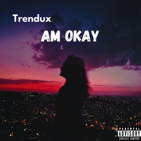 Am Okay | Boomplay Music