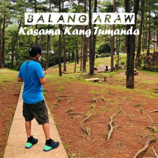 Balang Araw (Kasama Kang Tumanda) lyrics | Boomplay Music
