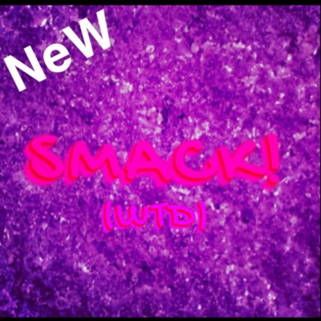 Smack! (WTD) | Boomplay Music