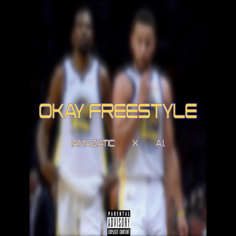 Okay Freestyle ft. A.I. | Boomplay Music