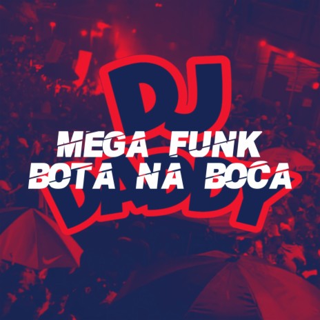 MEGA FUNK BOTA NA BOCA | Boomplay Music