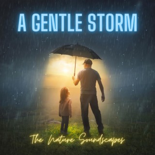 A Gentle Storm