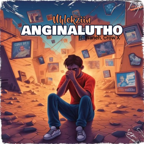 Anginalutho ft. waneh & crow x | Boomplay Music