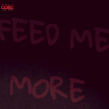 FEED ME MORE | Boomplay Music