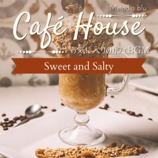 Cafe House:お気に入りのカフェBGM - Sweet and Salty
