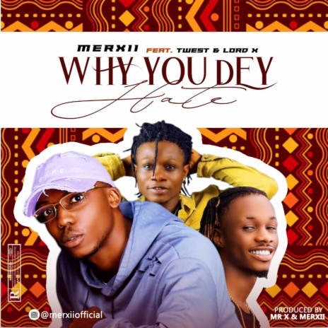 WHY YOU DEY HATE | Boomplay Music