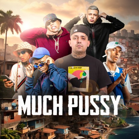 Much Pussy ft. MC GP, Mc Kanhoto, MC Tuto, MC Erik & Mc Donizett | Boomplay Music