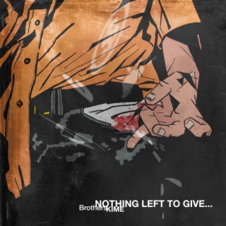 Nothing left to give...