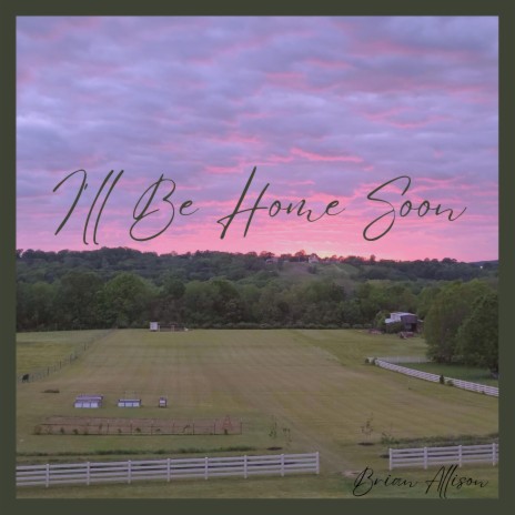 I'll Be Home Soon | Boomplay Music