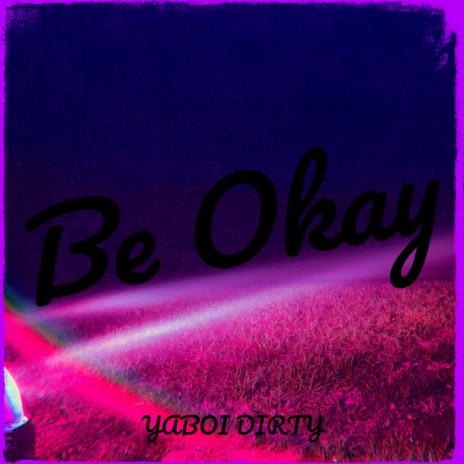 Be Okay | Boomplay Music