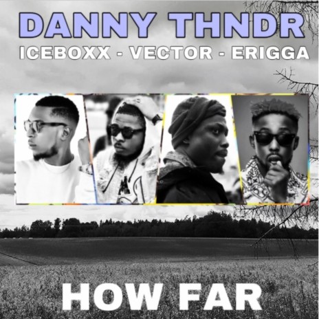 How Far? (feat. Iceboxx, Vector & Erigga)