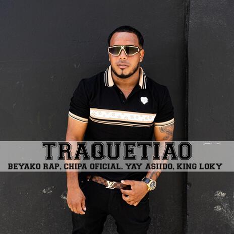 BEYAKO RAP, CHIPA OFICIAL. YAY ASIIDO, KING LOKY (TRAQUETIAO) | Boomplay Music