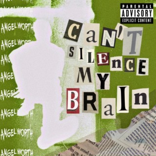 Can't Silence My Brain
