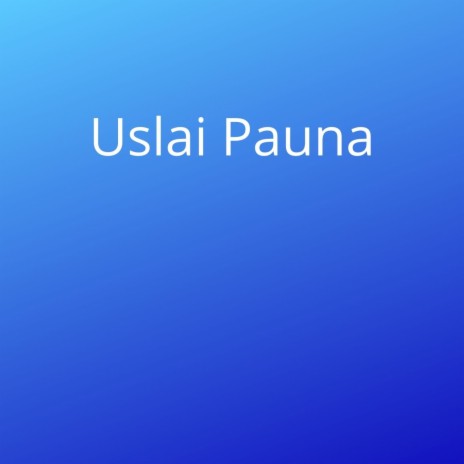 Uslai Pauna | Boomplay Music