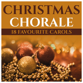 Christmas Chorale - 18 Favourite Carols