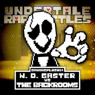 W. D. Gaster vs. The Backrooms ft. littleflecks & SimplyRazzy lyrics | Boomplay Music