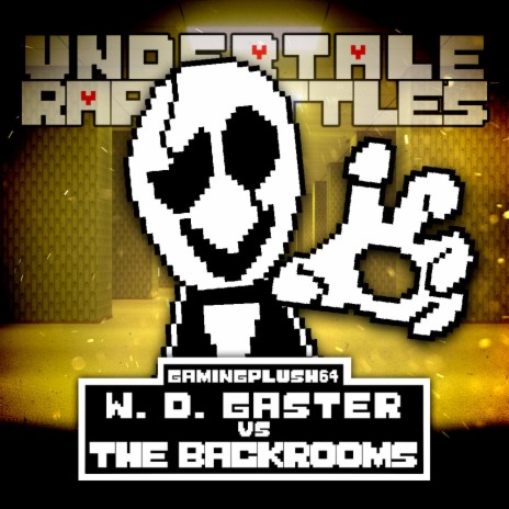 W. D. Gaster vs. The Backrooms ft. littleflecks & SimplyRazzy | Boomplay Music