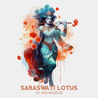 Saraswati Lotus of Knowledge: Ancient Sounds of Bansuri, Santur, and Drum, Divine Music for Concentration and Focus, Gain Knowledge & Wisdom