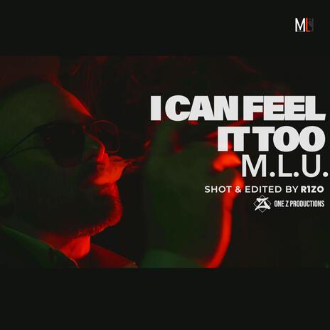 I Can Feel It Too | Boomplay Music