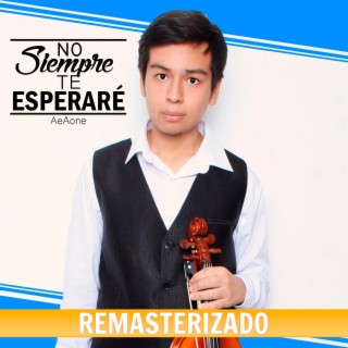 No Siempre te Esperaré (Remasterizado)