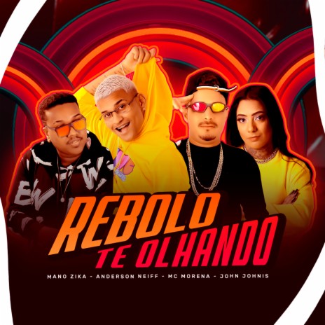 Rebolo Te Olhando ft. Mc Morena & Mano Zika | Boomplay Music