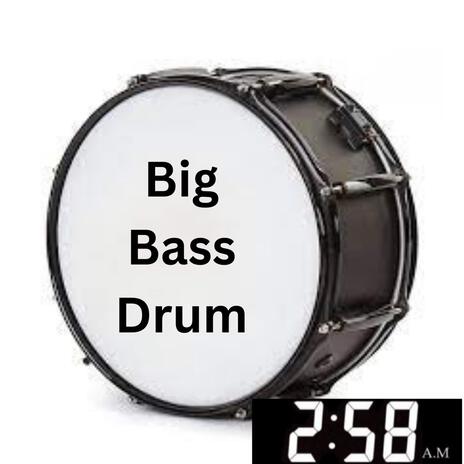 Big Bass Drum | Boomplay Music